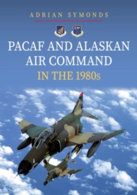 PACAF and Alaskan Air Command in the 1980s Paperback / softback