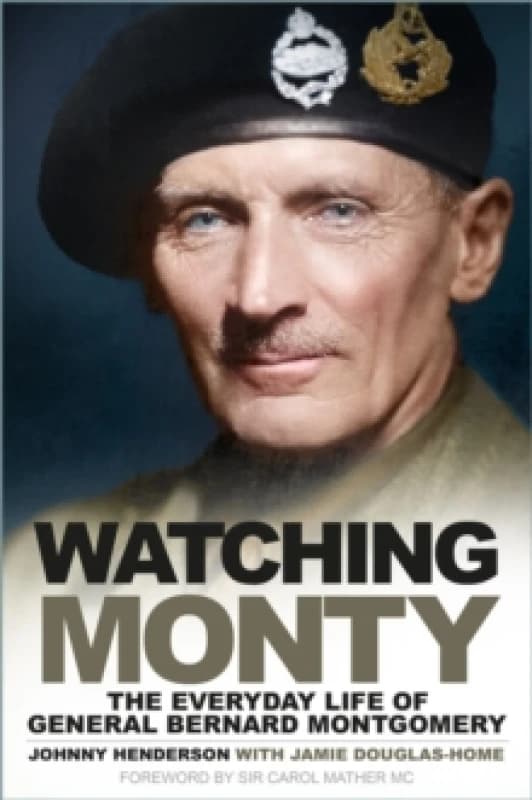 Watching Monty : The Everyday Life of General Bernard Montgomery Paperback / softback