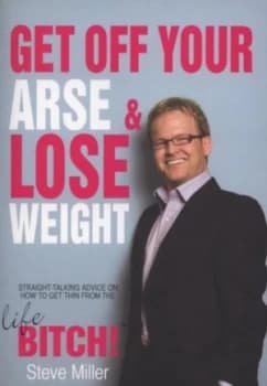 Get off Your Arse and Lose Weight by Steve Miller Paperback