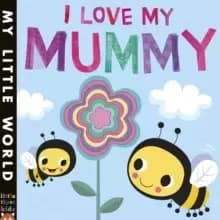 I Love My Mummy : A blossoming book of giving