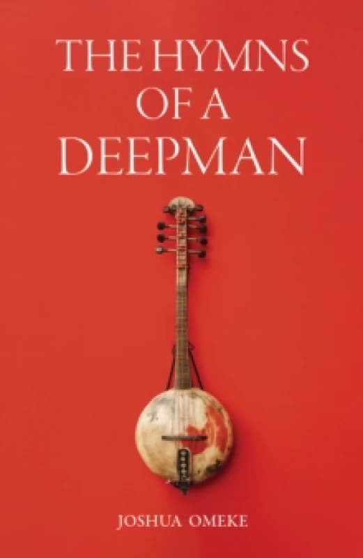 The Hymns of a Deepman. Paperback. By Joshua Omeke Books