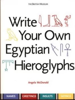 Write Your Own Egyptian Hieroglyphs by Angela Mcdonald Paperback
