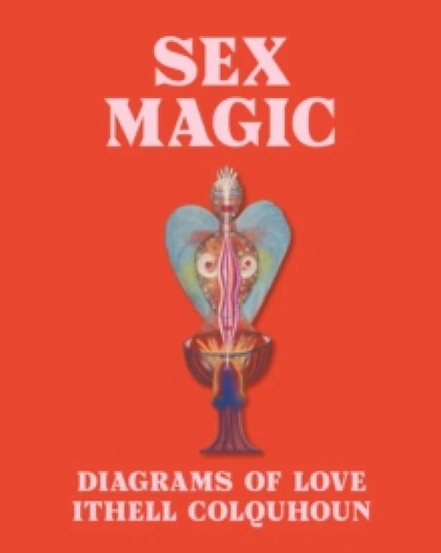 Sex Magic : Ithell Colquhoun's Diagrams of Love Hardback