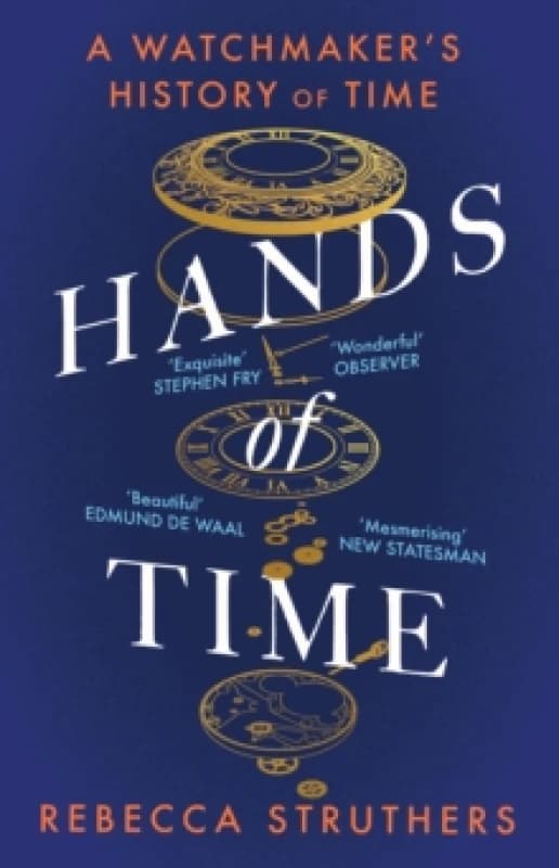 Hands of Time : A Watchmaker's History of Time. 'An exquisite book' - STEPHEN FRY Paperback / softback