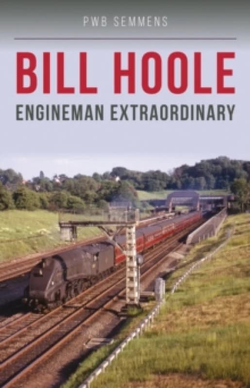 Bill Hoole : Engineman Extraordinary Paperback / softback