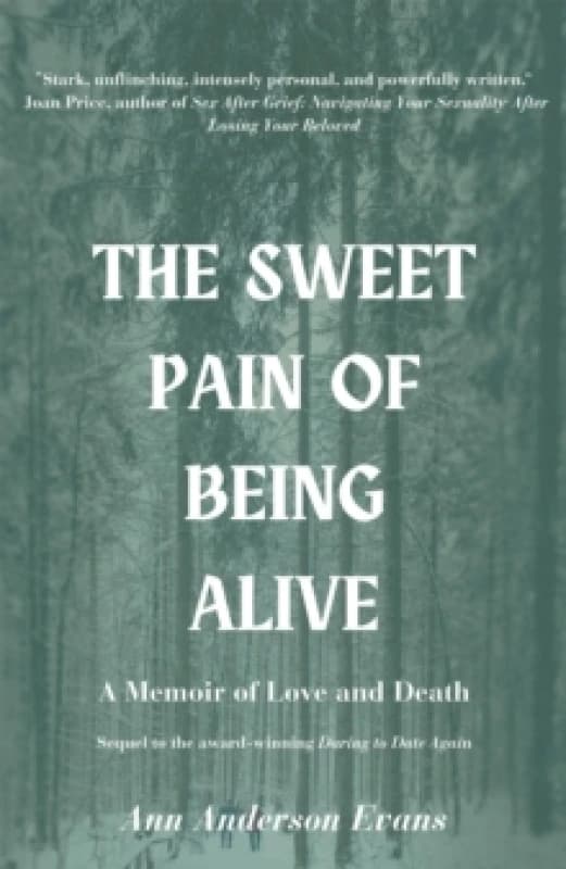 The Sweet Pain of Being Alive : A Memoir of Love and Death Paperback / softback