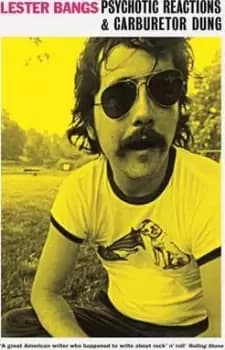 Psychotic Reactions and Carburetor Dung by Lester Bangs