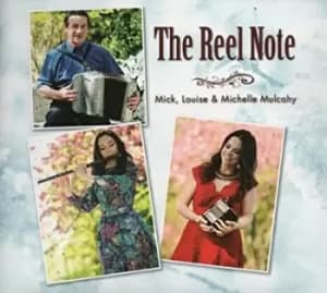 The Reel Note by Mick, Louise & Michelle Mulcahy CD Album