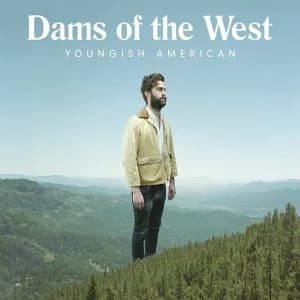 Dams Of The West - Youngish American Vinyl
