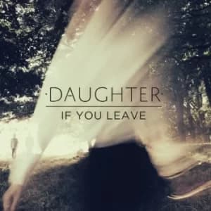 If You Leave by Daughter CD Album