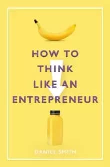 How to Think Like an Entrepreneur