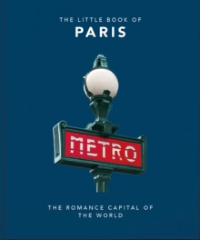 The Little Book of Paris : The Romance Capital of the World Hardback