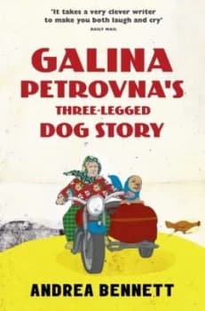 Galina Petrovnas Three-Legged Dog Story by Andrea Bennett Paperback