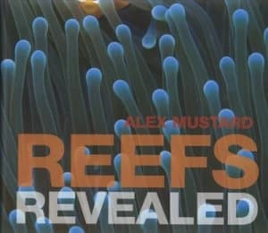 Reefs Revealed by Alex Mustard Hardback
