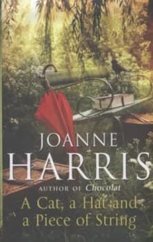 A Cat a Hat and a Piece of String by Joanne Harris Hardback