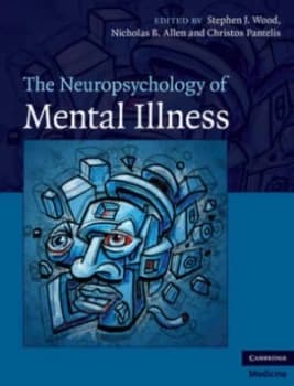The Neuropsychology of Mental Illness by Stephen J. Wood Hardback