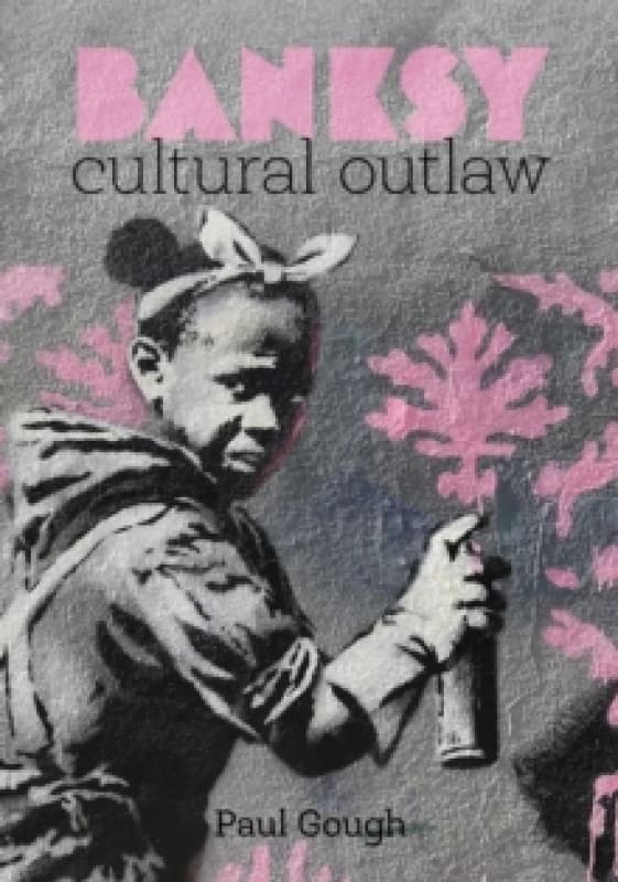 Banksy : Cultural Outlaw Paperback / softback