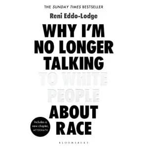 Why I'm No Longer Talking to White People About Race by Reni Eddo-Lodge (2018, Softcover)