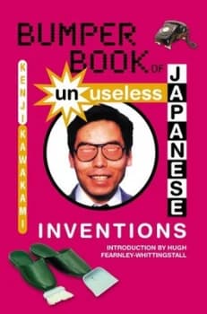 Bumper Book of Unuseless Japanese Inventions by Kenji Kawakami Paperback
