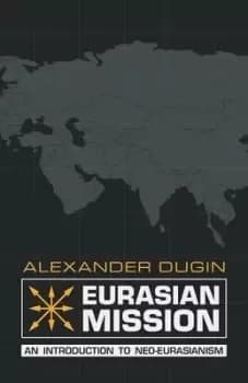 Eurasian Mission by Alexander Dugin