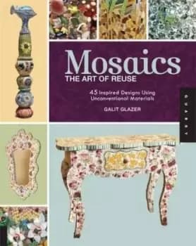 Mosaics, The Art of Reuse by Galit Glazer