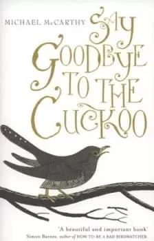 Say goodbye to the cuckoo by Michael McCarthy