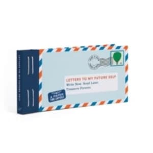 Letters to My Future Self : Write Now. Read Later. Treasure Forever