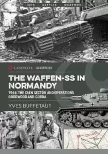 The Waffen-Ss in Normandy : June 1944, the Caen Sector