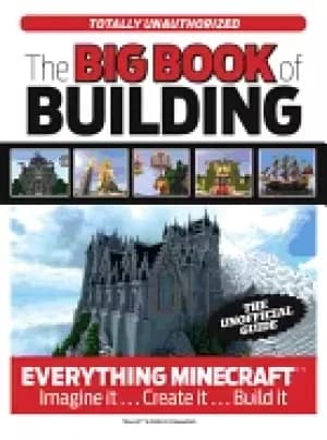 big book of building everything minecraftr imagine it create it build it