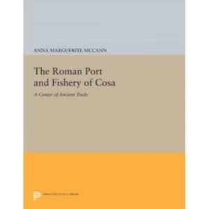 The Roman Port and Fishery of Cosa : A Center of Ancient Trade