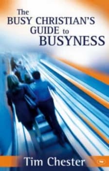 The Busy Christians Guide to Busyness by Tim Chester Paperback