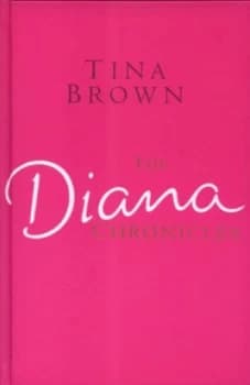 The Diana Chronicles by Tina Brown Hardback