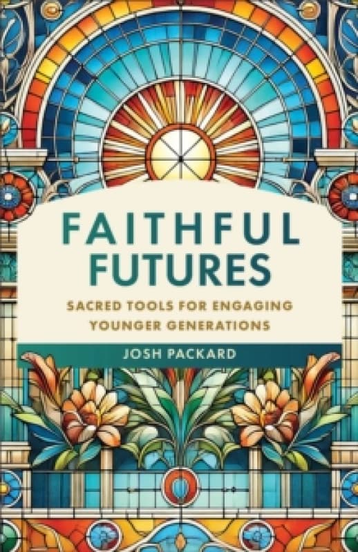 Faithful Futures : Sacred Tools for Engaging Younger Generations Paperback / softback