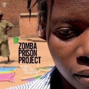 I Will Not Stop Singing by Zomba Prison Project CD Album
