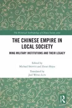 The Chinese Empire in Local SocietyMing Military Institutions and Their Legacies
