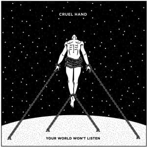 Cruel Hand - Your World Won't Listen Vinyl