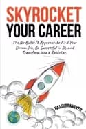 skyrocket your career the no bullsh t approach to find your dream job be su