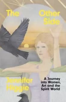 The Other Side : A Journey into Women, Art and the Spirit World