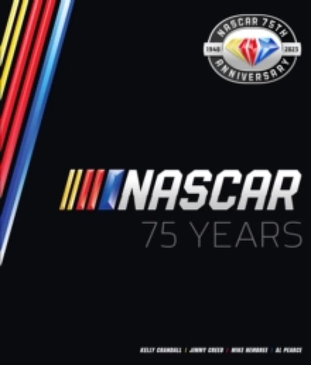 NASCAR 75 Years. Hardback. By Kelly Crandall, Jimmy Creed, Michael Hembree, Al Pearce Books