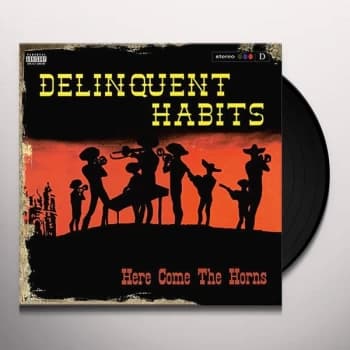 Delinquent Habits - Here Come The Horns Vinyl