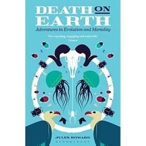 Death on Earth: Adventures in Evolution and Mortality by Jules Howard (Paperback, 2017)
