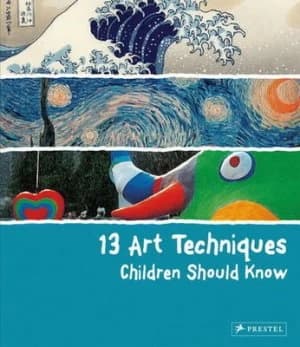 13 Art Techniques Children Should Know by Angela Wenzel Hardback