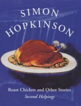 Roast Chicken and Other Stories by Simon Hopkinson and Flo Bayley Hardback