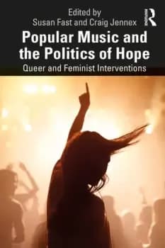 Popular Music and the Politics of HopeQueer and Feminist Interventions