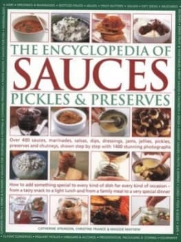 The Encyclopedia of Sauces Pickles and Preserves by Catherine Atkinson and Christine France and Maggie Mayhew Hardback