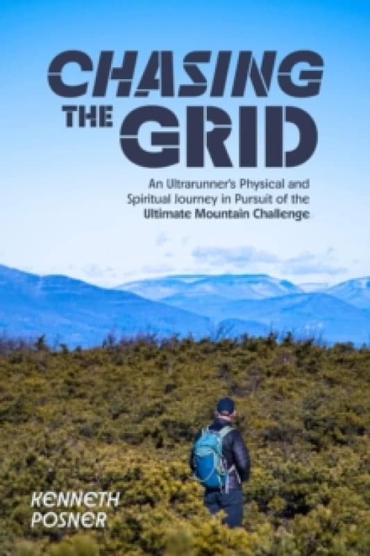 Chasing the Grid : An Ultrarunner's Physical and Spiritual Journey in Pursuit of the Ultimate Mountain Challenge Paperback / softback