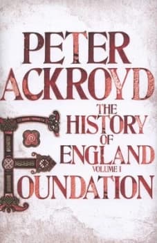 The History of England. Volume I Foundation by Peter Ackroyd Hardback