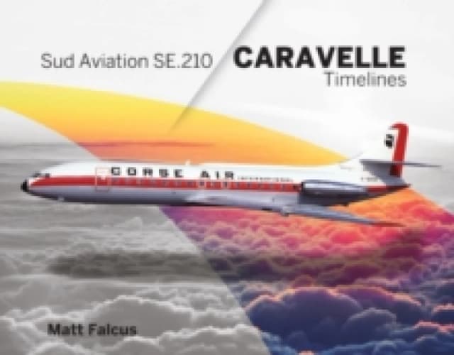 Sud Aviation Caravelle Timelines Hardback