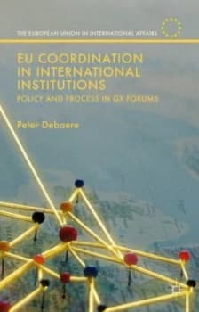 Eu Coordination in International Institutions by Peter Debaere Hardback
