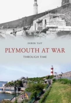 Plymouth at War Through Time by Derek Tait